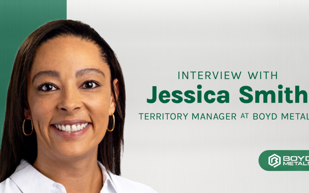 Nurturing Partnerships Through a Customer-Focused Workplace Culture with Jessica Smith, Territory Manager at Boyd Metals